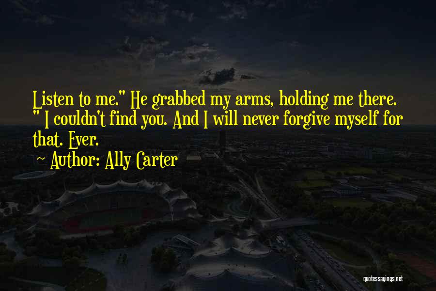 I Will Never Forgive You Quotes By Ally Carter