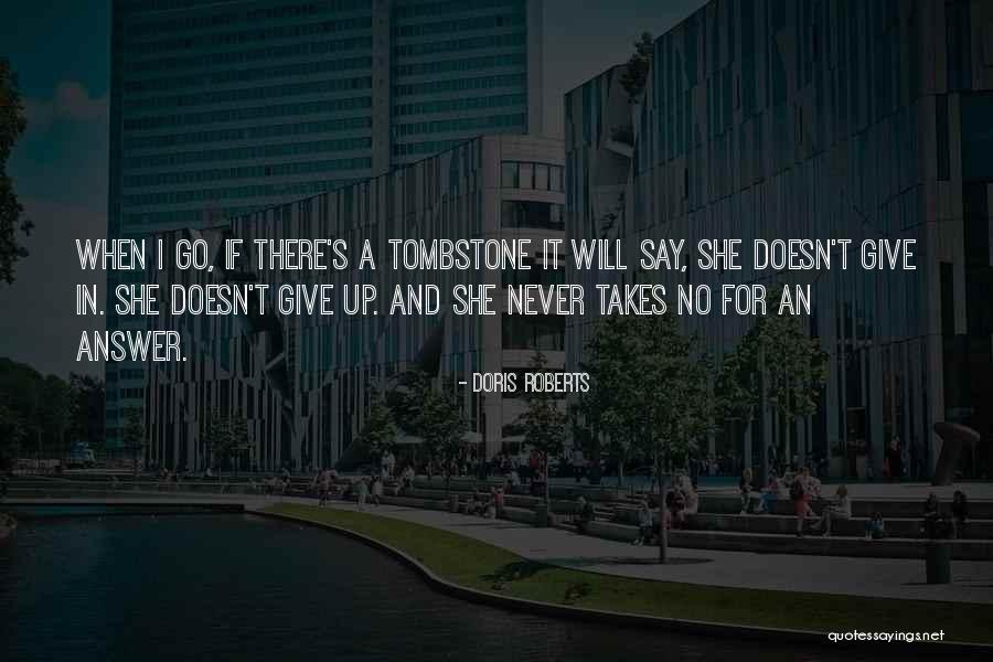 I Will Never Give Up Quotes By Doris Roberts I Will Never Give Up Quotes By Doris Roberts