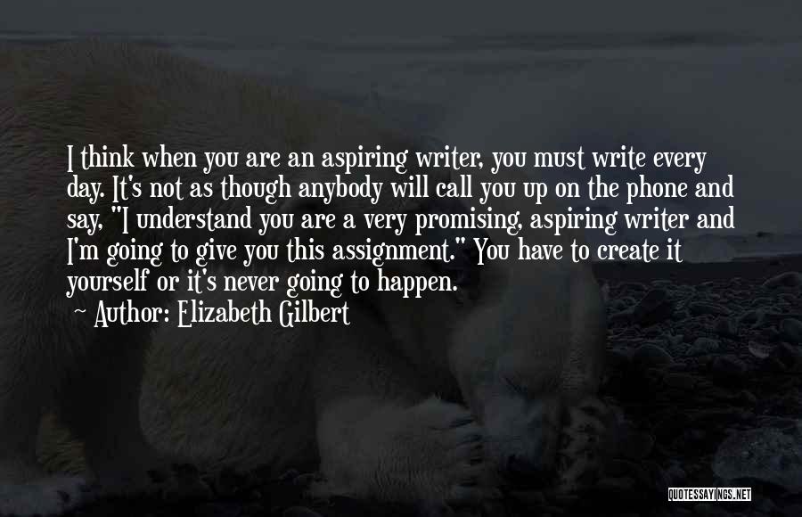I Will Never Give Up You Quotes By Elizabeth Gilbert