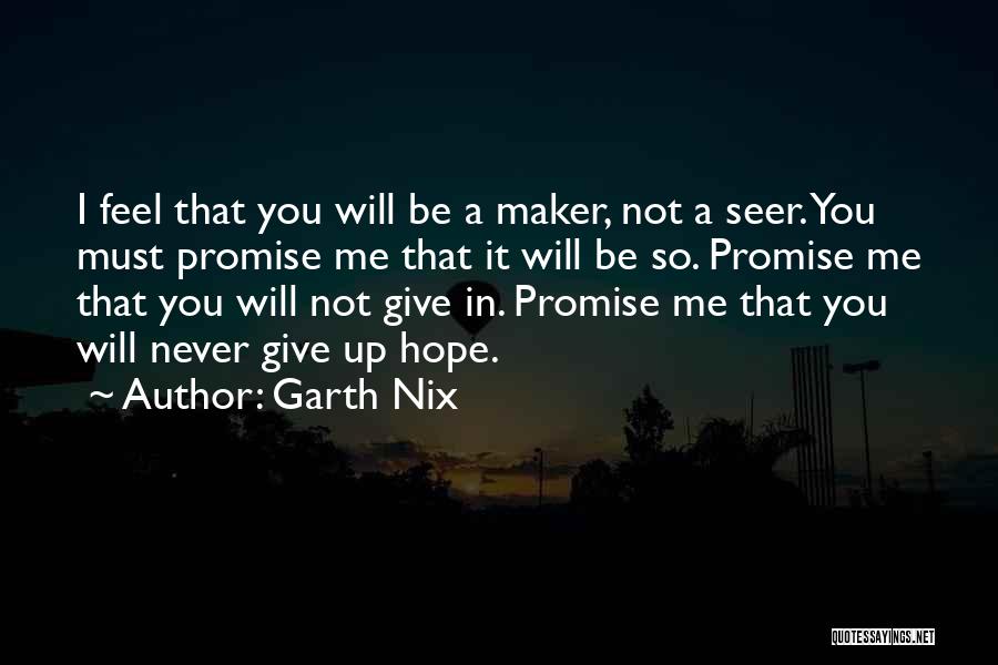 I Will Never Give Up You Quotes By Garth Nix