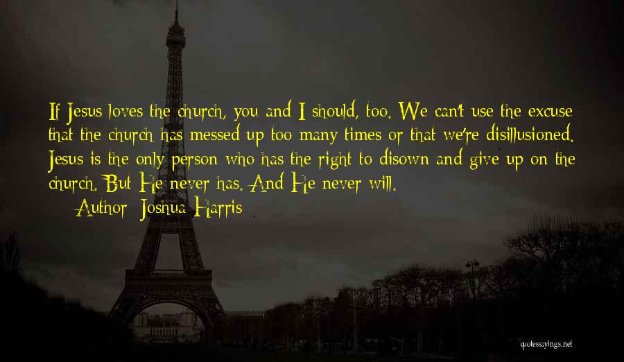 I Will Never Give Up You Quotes By Joshua Harris