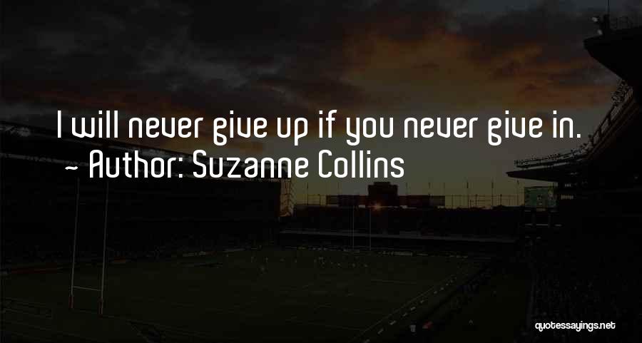 I Will Never Give Up You Quotes By Suzanne Collins