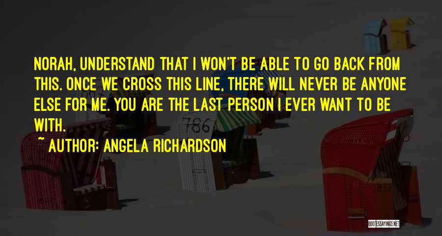 I Will Never Go Back Quotes By Angela Richardson