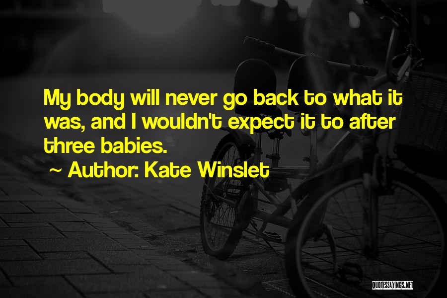 I Will Never Go Back Quotes By Kate Winslet
