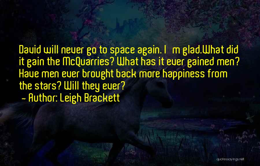 I Will Never Go Back Quotes By Leigh Brackett