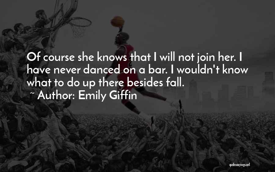 I Will Never Have Her Quotes By Emily Giffin