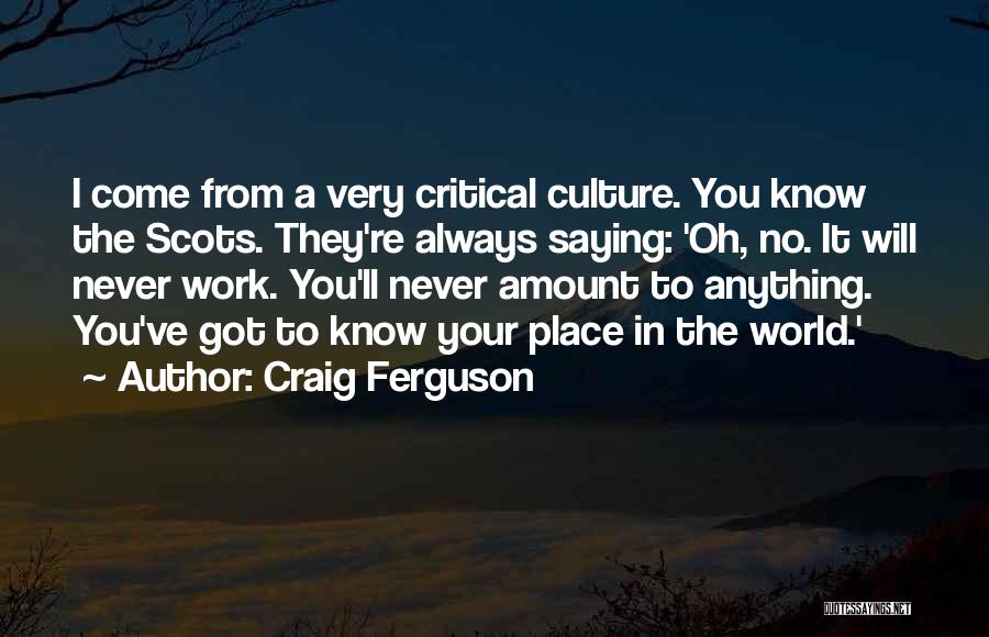 I Will Never Know Quotes By Craig Ferguson