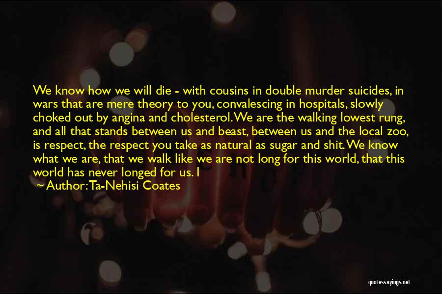 I Will Never Know Quotes By Ta-Nehisi Coates