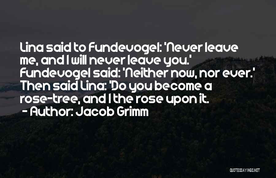 I Will Never Leave You Quotes By Jacob Grimm