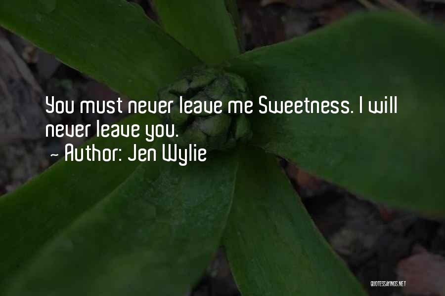 I Will Never Leave You Quotes By Jen Wylie
