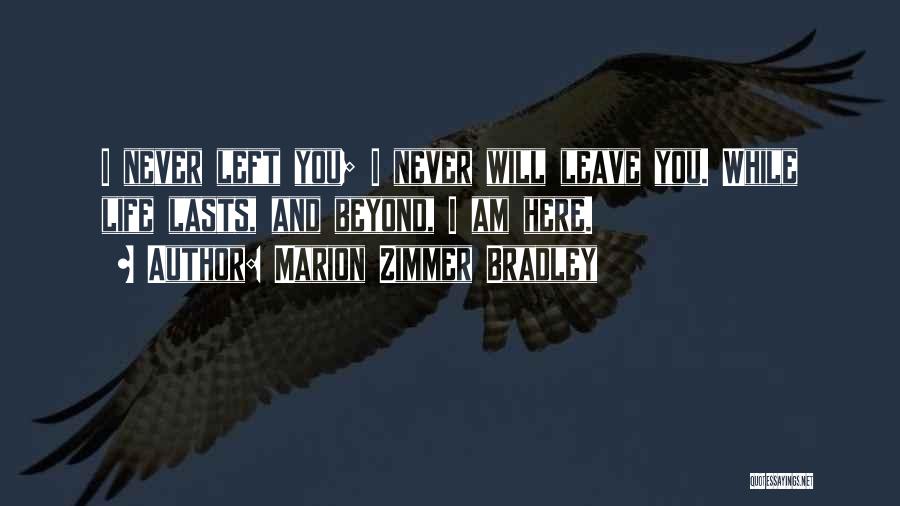 I Will Never Leave You Quotes By Marion Zimmer Bradley