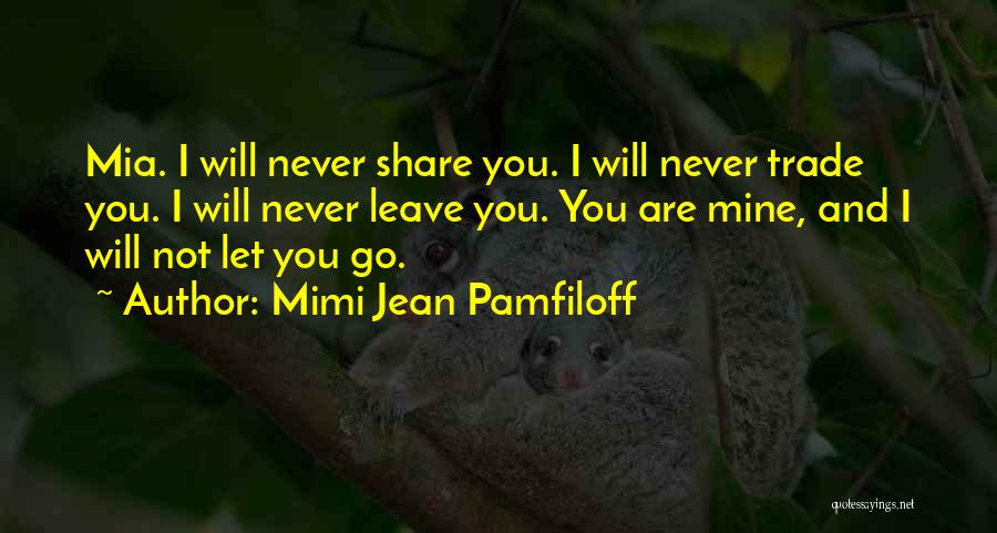 I Will Never Leave You Quotes By Mimi Jean Pamfiloff