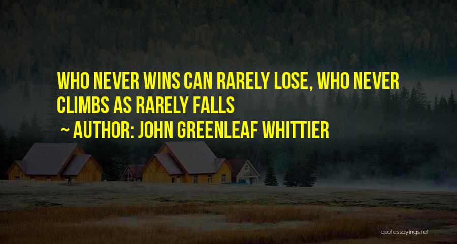 I Will Never Let You Fall Quotes By John Greenleaf Whittier