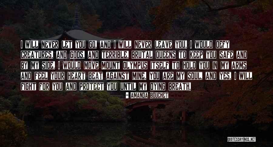 I Will Never Let You Go Quotes By Amanda Bouchet I Will Never Let You Go Quotes By Amanda Bouchet