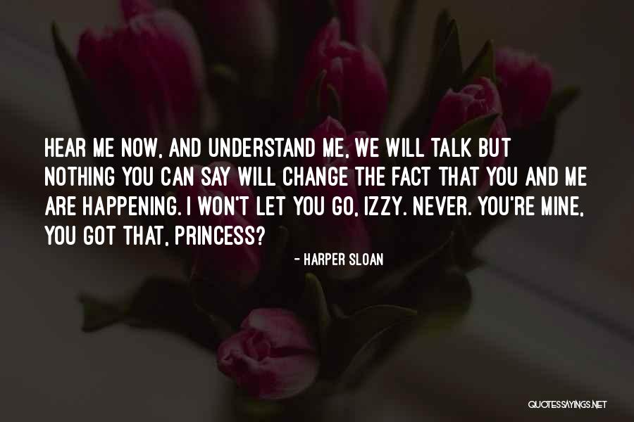 I Will Never Let You Go Quotes By Harper Sloan I Will Never Let You Go Quotes By Harper Sloan