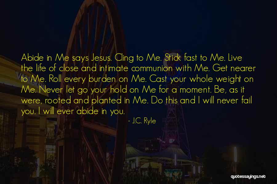 I Will Never Let You Go Quotes By J.C. Ryle I Will Never Let You Go Quotes By J.C. Ryle