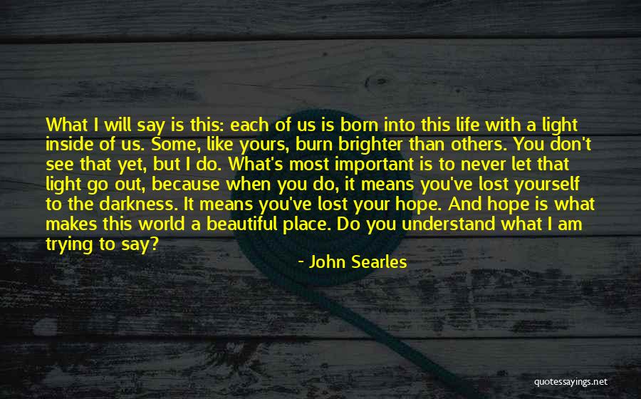 I Will Never Let You Go Quotes By John Searles I Will Never Let You Go Quotes By John Searles