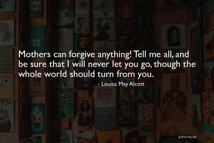 I Will Never Let You Go Quotes By Louisa May Alcott I Will Never Let You Go Quotes By Louisa May Alcott