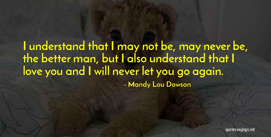 I Will Never Let You Go Quotes By Mandy Lou Dowson I Will Never Let You Go Quotes By Mandy Lou Dowson
