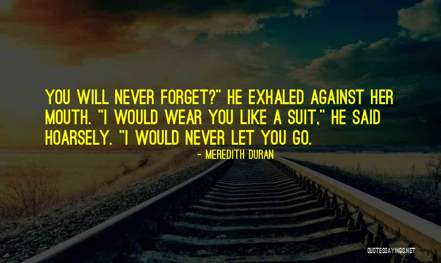 I Will Never Let You Go Quotes By Meredith Duran I Will Never Let You Go Quotes By Meredith Duran
