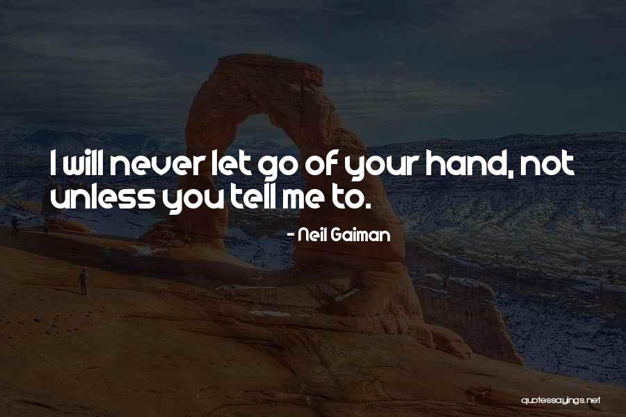 I Will Never Let You Go Quotes By Neil Gaiman I Will Never Let You Go Quotes By Neil Gaiman