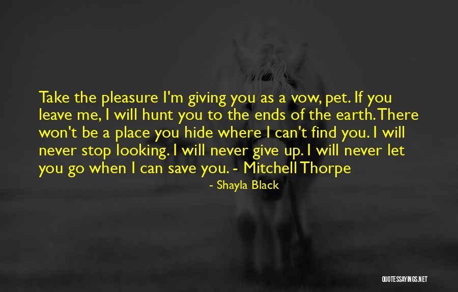 I Will Never Let You Go Quotes By Shayla Black I Will Never Let You Go Quotes By Shayla Black