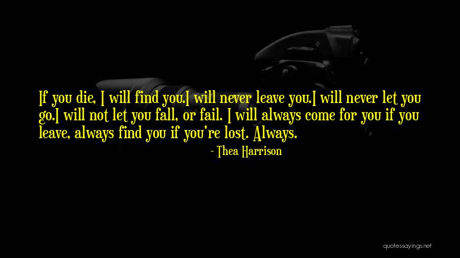 I Will Never Let You Go Quotes By Thea Harrison I Will Never Let You Go Quotes By Thea Harrison