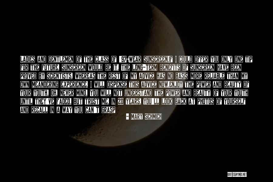 I Will Never Look Back Quotes By Mary Schmich I Will Never Look Back Quotes By Mary Schmich