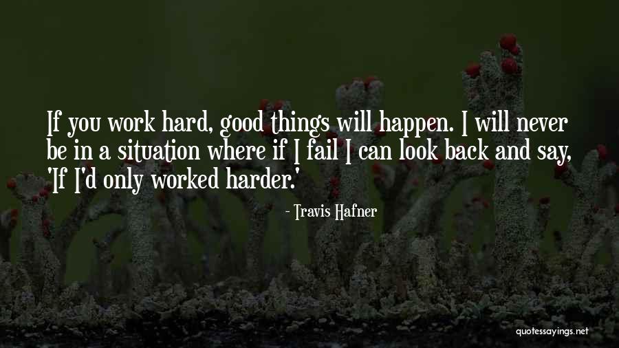 I Will Never Look Back Quotes By Travis Hafner