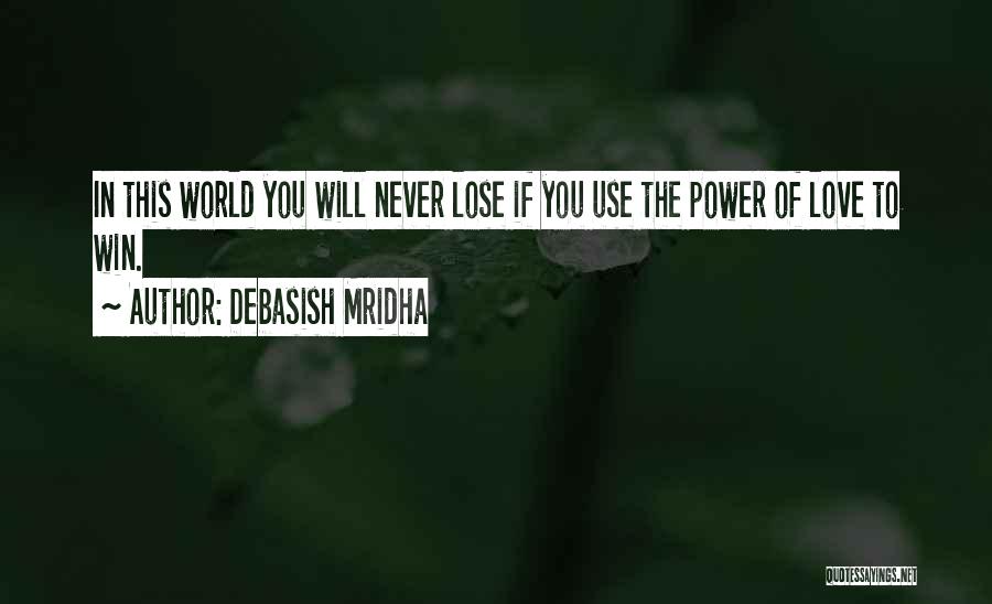 I Will Never Lose Hope Quotes By Debasish Mridha