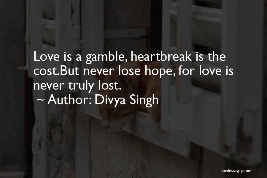 I Will Never Lose Hope Quotes By Divya Singh