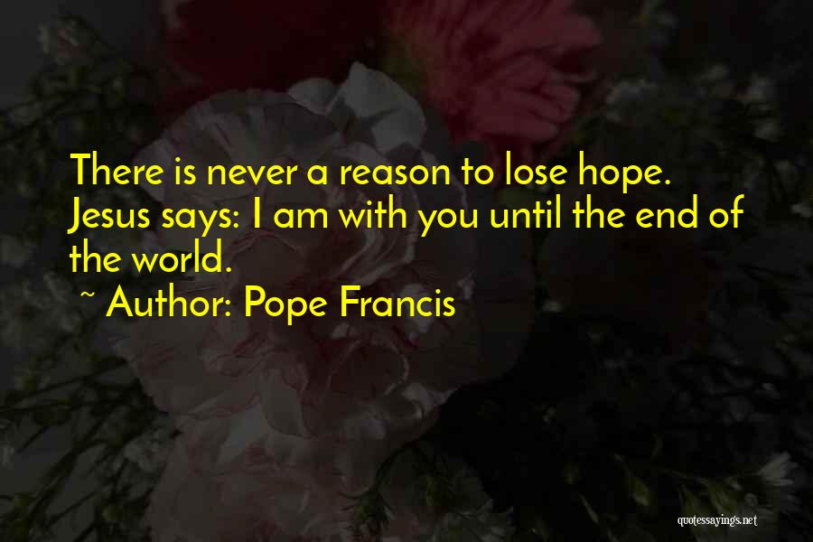 I Will Never Lose Hope Quotes By Pope Francis