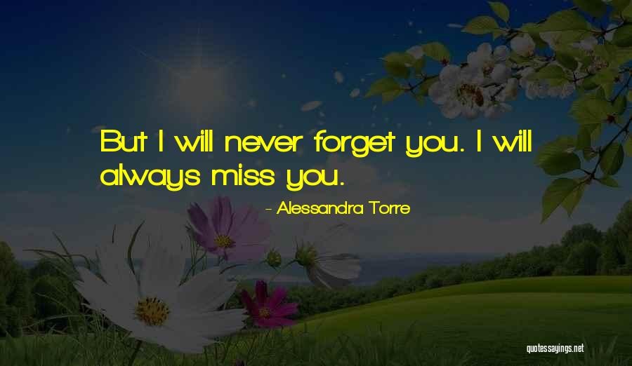 I Will Never Miss You Quotes By Alessandra Torre I Will Never Miss You Quotes By Alessandra Torre