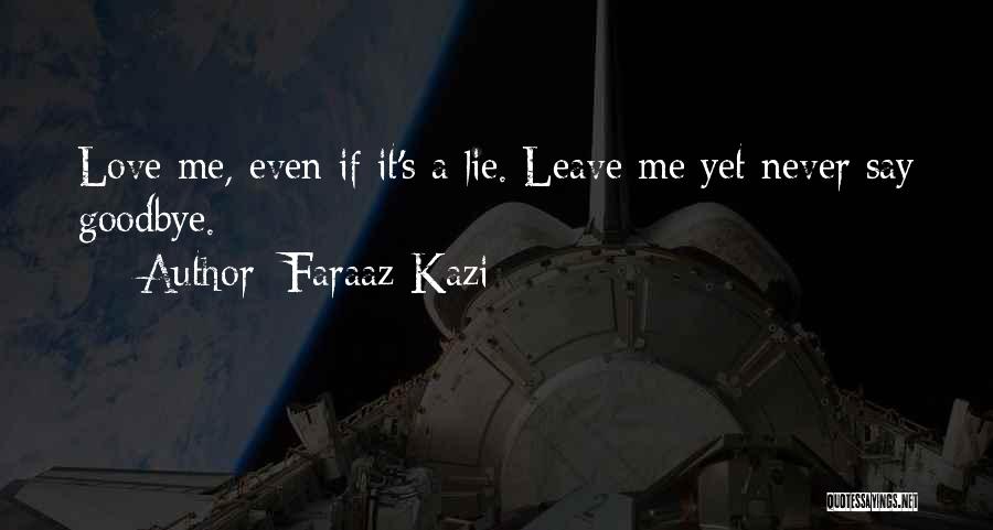 I Will Never Say Goodbye Quotes By Faraaz Kazi