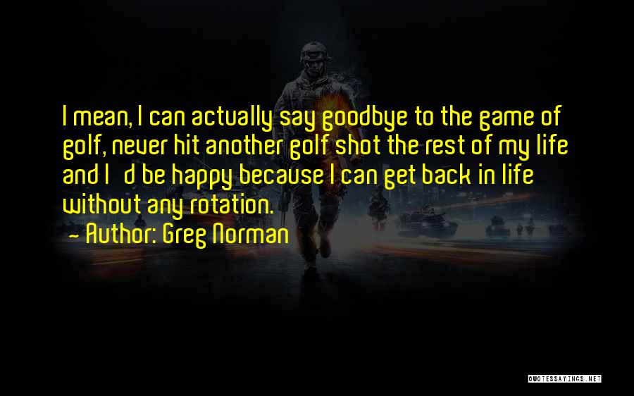 I Will Never Say Goodbye Quotes By Greg Norman