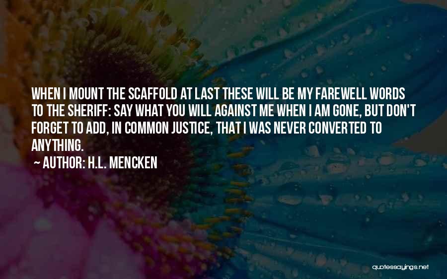 I Will Never Say Goodbye Quotes By H.L. Mencken