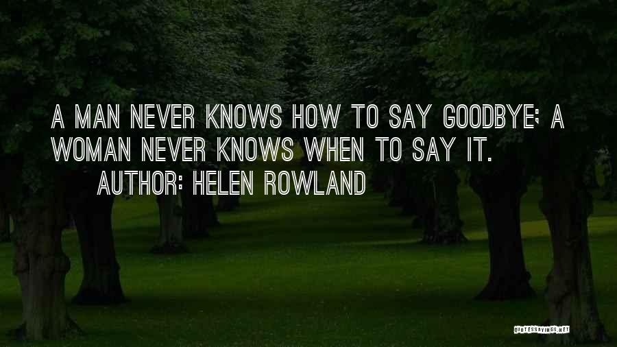 I Will Never Say Goodbye Quotes By Helen Rowland