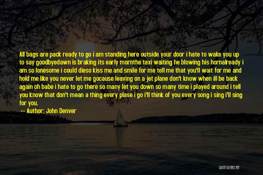 I Will Never Say Goodbye Quotes By John Denver