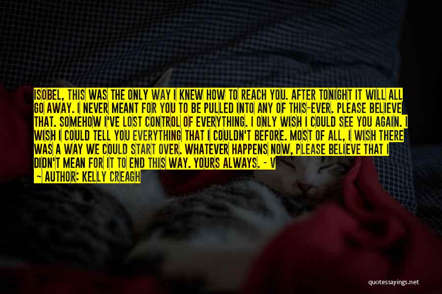 I Will Never See You Again Quotes By Kelly Creagh