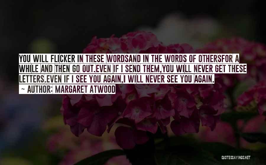 I Will Never See You Again Quotes By Margaret Atwood