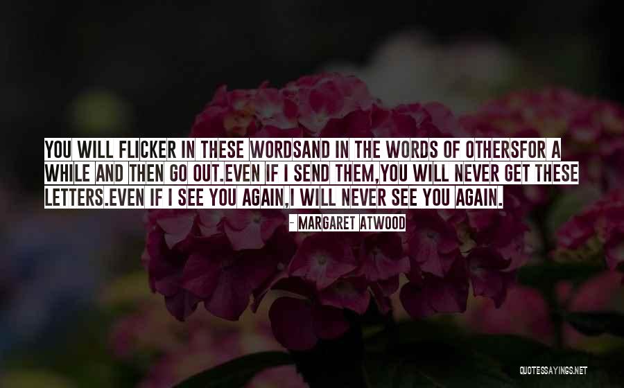 I Will Never See You Again Quotes By Margaret Atwood I Will Never See You Again Quotes By Margaret Atwood