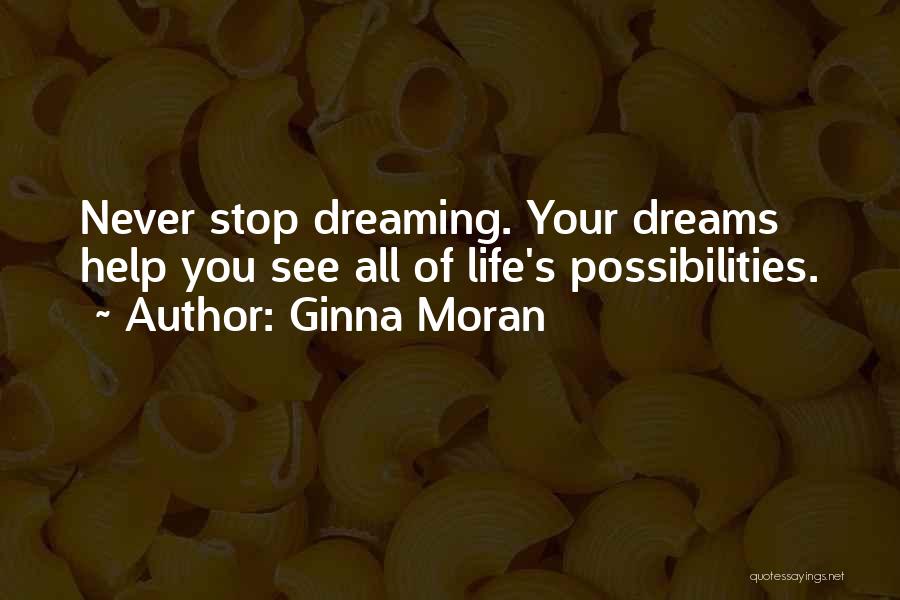 I Will Never Stop Dreaming Quotes By Ginna Moran