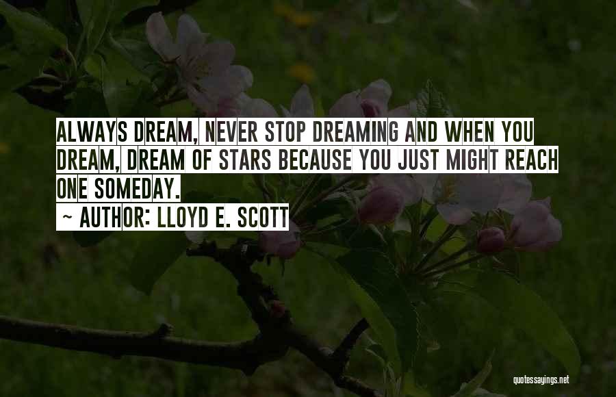 I Will Never Stop Dreaming Quotes By Lloyd E. Scott