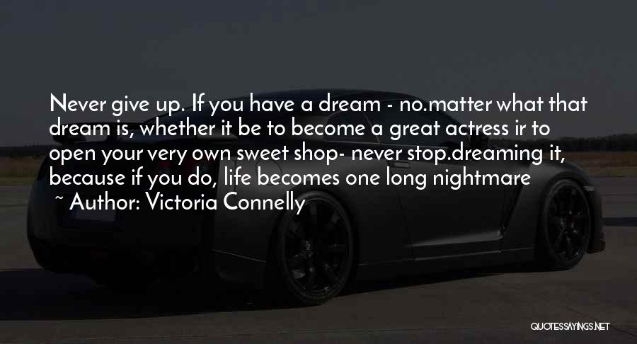 I Will Never Stop Dreaming Quotes By Victoria Connelly