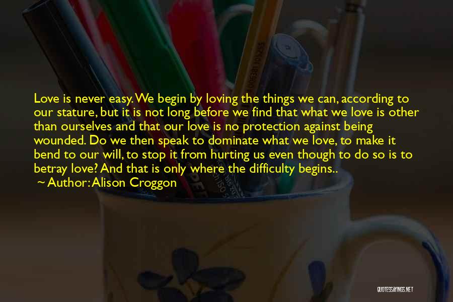 I Will Never Stop Loving You Quotes By Alison Croggon