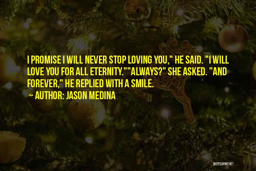 I Will Never Stop Loving You Quotes By Jason Medina