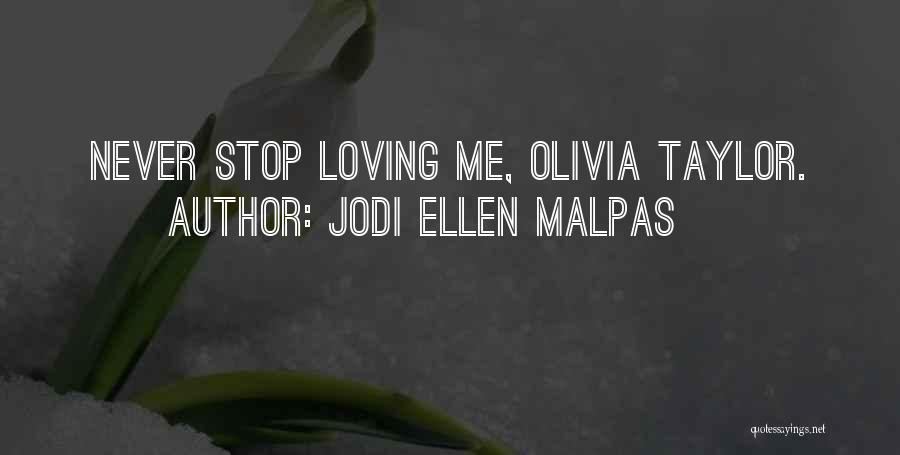 I Will Never Stop Loving You Quotes By Jodi Ellen Malpas