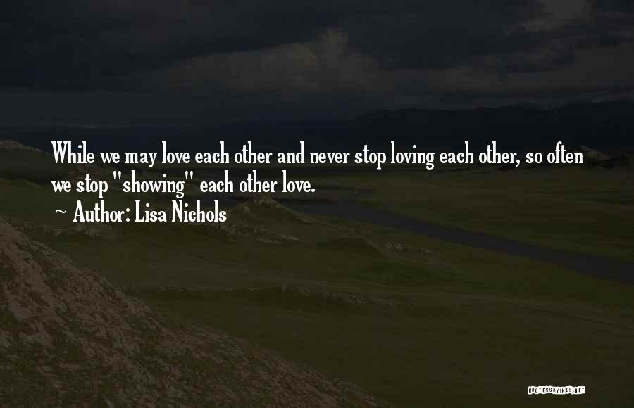 I Will Never Stop Loving You Quotes By Lisa Nichols