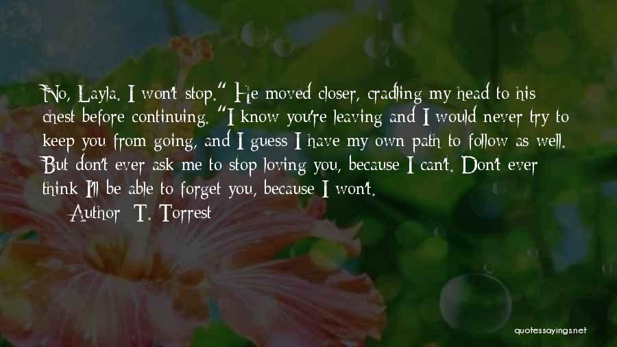 I Will Never Stop Loving You Quotes By T. Torrest