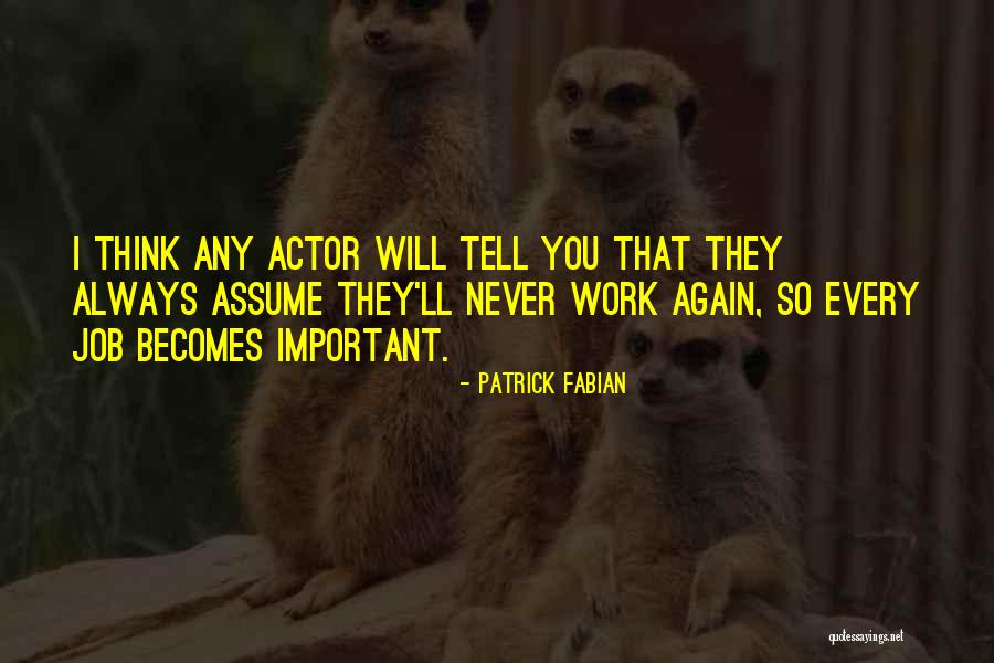 I Will Never Tell You Quotes By Patrick Fabian I Will Never Tell You Quotes By Patrick Fabian
